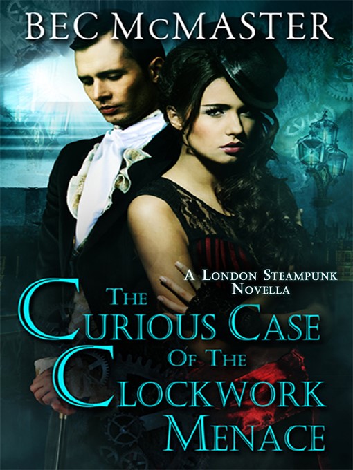 Title details for The Curious Case of the Clockwork Menace by Bec McMaster - Available